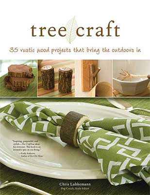 Tree Craft - 35 rustic projects that bring the outdoors in