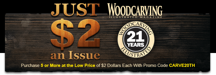 Woodcarving Magazine - Purchase 5 or more Archived Issues and pay Just $2 Dollars each!