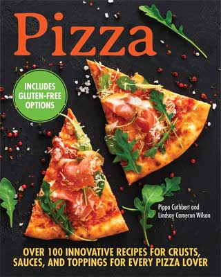 Pizza: Over 100 Innovative Recipes