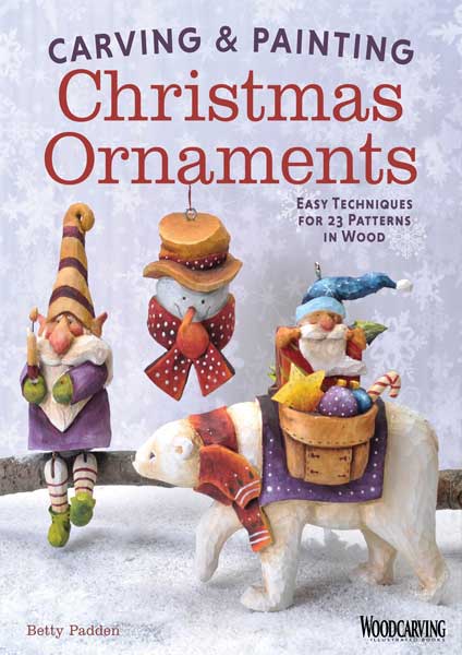 Carving & Painting Christmas Ornaments by Author Betty Padden