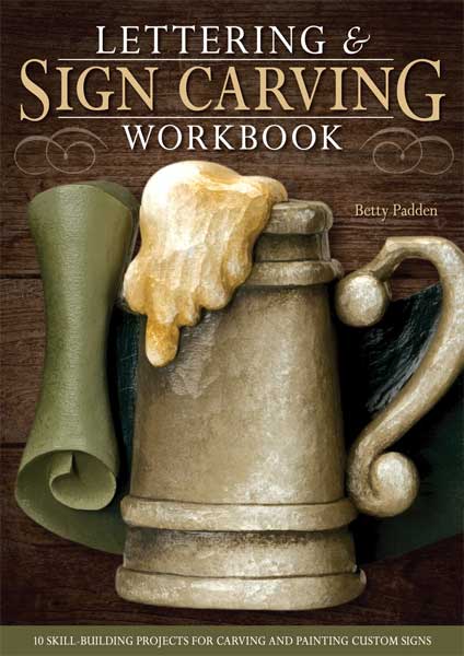 Lettering & Sign Carving Workbook by Author Betty Padden