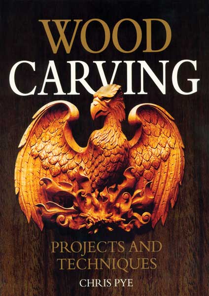 Wood Carving Projects and Techniques by Author Chris Pye