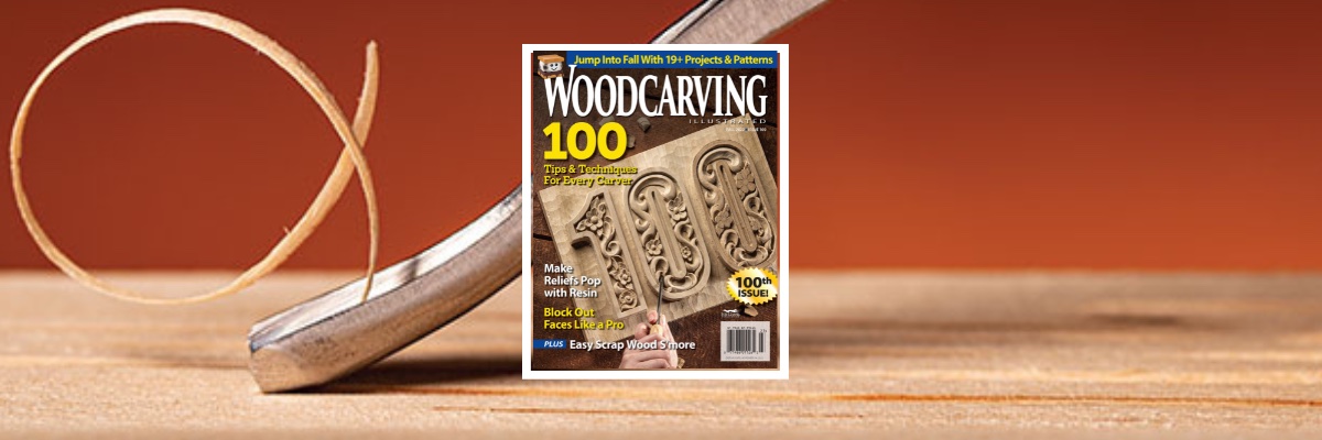 Woodcarving Illustrated Magazine Celebrates 100th Issue!